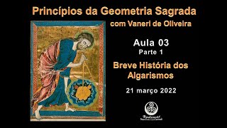 Aula 3  Parte 1  Princípios de Geometria Sagrada  Breve História dos Algarismos  21mar2022 [upl. by Rani298]