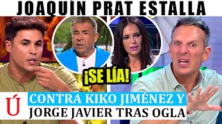 Joaquín Prat ESTALLA y deja RETRATADO a Kiko Jiménez y Jorge Javier por Olga Moreno y Supervivientes [upl. by Belmonte]