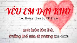 KARAOKE TONE NỮ YÊU EM DẠI KHỜ  LOU HOÀNG  BEAT PIANO  CHANH DÂY PIANO  NHP [upl. by Yrtnahc]