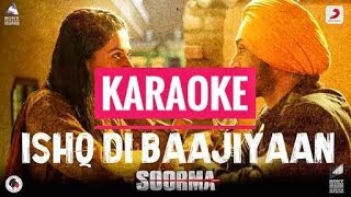 Ishq Di Baajiyaan Unplugged  Clean Karaoke  Soorma  Diljit Dosanjh  Shankar Ehsaan Loy Gulzar [upl. by Pavel]