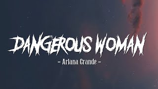 Dangerous Woman  Ariana Grande [upl. by Torrance774]