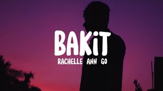 Rachelle Ann Go  Bakit Lyrics [upl. by Llerahc]