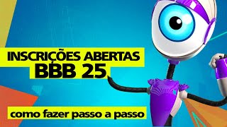 🚨BBB 2025 COMO SE INSCREVER NO BBB 2025 PASSO A PASSO  INSCRIÇÕES ABERTAS PARA BBB25 [upl. by Thorne]