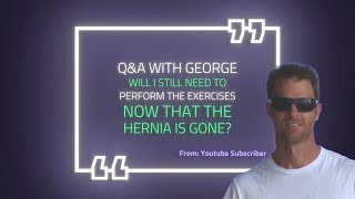 Do I still Need To Do the Hernia Exercises Now That the Hernia is Gone Subscriber Question [upl. by Emili2]