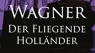 Wagner Der Fliegende Holländer [upl. by Annabell]