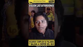 🚨LOÚLTIMO SIGUEN LAS EXTORSIONES SICARIOS CUMPLEN SU PALABRA Y BALEAN A CHOFER DEL BUS [upl. by Haela]