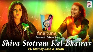 Shiva Stotram KalBhairav  Pt Tanmoy Bose  Jayati  Fine Tune Season 1 Episode 6 [upl. by Yager]