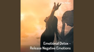 Emotional Detox Release Negative Emotions [upl. by Lennahs]