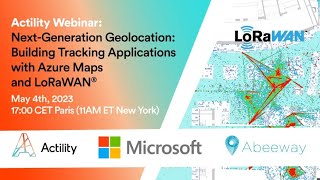 Actility webinar NextGeneration Geolocation Building Tracking Applications with Azure MapsLoRaWAN [upl. by Laflam]