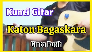 kunci gitar dan lirik Katon Bagaskara  Cinta Putih  versi mudah [upl. by Chavaree594]