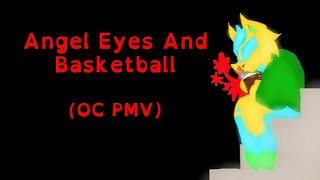 PMV Angel Eyes And Basketball OCs [upl. by Pearline]