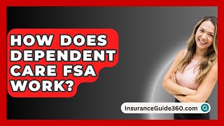 How Does Dependent Care FSA Work  InsuranceGuide360com [upl. by Yliah751]