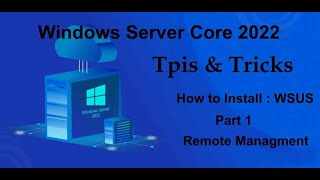 Windows Server Core 2022 Tips amp Tricks  Install WSUS  Remote Managment Part 1 [upl. by Ybsorc]