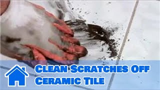 Tile 101  How to Clean Scratches Off Ceramic Tile [upl. by Islek]