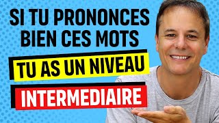 Si tu Prononces bien ces Mots Français ton Niveau est Intermédiaire en Français [upl. by Yrrot]