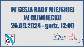 IV Sesja Rady Miejskiej w Glinojecku  25092024 [upl. by Nnyleak913]