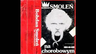 Bohdan Smoleń  NA CHOROBOWYM [upl. by Oijile]