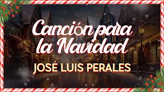 José Luis Perales  Canción para la Navidad LetraLyrics [upl. by Trinatte]