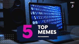 Top 5 HILARIOUS Programming MEMES part 3 [upl. by Ferren]