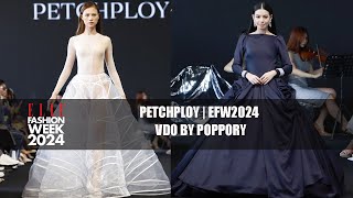 PETCHPLOY  ELLE FASHION WEEK 2024 EFW2024  VDO BY POPPORY [upl. by Allen806]