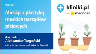 WEBINAR 1 dr n med Aleksander Targoński quotquotZastosowanie k hialuronowego w urologii estetycznejquot [upl. by Nuawad889]