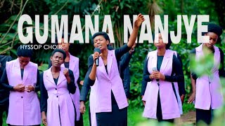 GUMANA NANJYE by HYSSOP CHOIR Ndenzele uncedo Hymn 377 [upl. by Nalon]