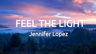 Jennifer Lopez  Feel The Light Lyrics [upl. by Ahtis452]