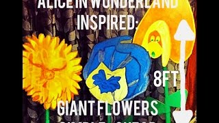 Alice in wonderland inspired GIANT flowers Simplecheap [upl. by Tera]