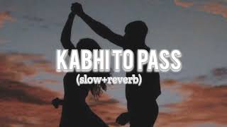 KABHI TOH PAAS MERE AAOslowreverb  TERI YAADEIN  ATIF ASLAM slowed viral explore [upl. by Arted]