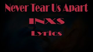 INXS quotNever Tear Us Apartquot Lyrics [upl. by Aynat]