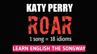 Katy Perry  Roar  1 Song with 18 idioms  Learn the idiom  the song way [upl. by Etnaik154]