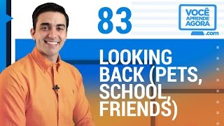 AULA DE INGLÊS 83 Looking back pets school friends [upl. by Trometer]