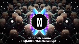 Kendrick Lamar  HUMBLE Mattrixx Edit [upl. by Enilegna]