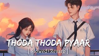 Thoda Thoda pyaar  Slowed  Revarb Stebin ben [upl. by Ybhsa]