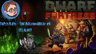 Dwarf Fortress Playthrough  Necromancer 4 ITS ALIVE [upl. by Ardnazil]