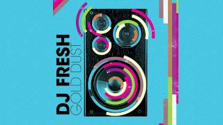 DJ Fresh  Gold Dust Audio Only [upl. by Yadrahs]