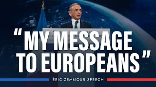 Eric Zemmour  My message to the Europeans [upl. by Anertac85]