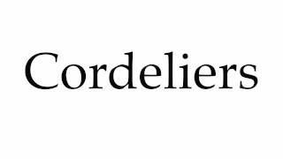 How to Pronounce Cordeliers [upl. by Anaeel]