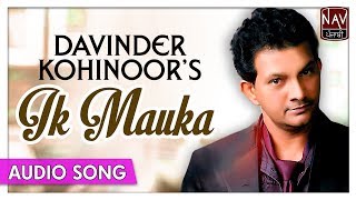 Ik Mauka  Best Punjabi Song  Davinder Kohinoor  Tenu Kinna Chaunde Si  Priya Audio [upl. by Kristos]