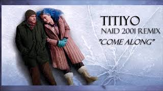 TItiyo  COME ALONG Naid 2001 remix [upl. by Amadus938]