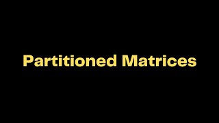 Partitioned Matrices What They are amp How to Use Them [upl. by Ataga]