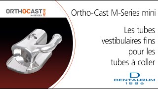 OrthoCast MSeries mini  Les délicats tubes vestibulaires pour la technique de collage [upl. by Airtemed]