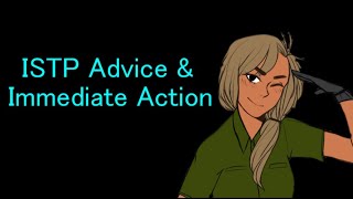 ISTP Advice and Immediate Action INTP [upl. by Ogren743]