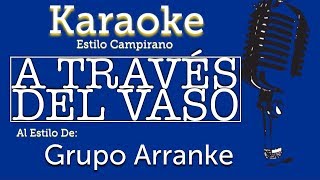 A Través Del Vaso  Karaoke  Grupo Arranke [upl. by Susanetta]