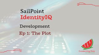 1 SailPoint IIQ Development  Ep 1 The Plot [upl. by Renita]