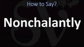 How to Pronounce Nonchalantly 2 WAYS British Vs American English Pronunciation [upl. by Neelya9]