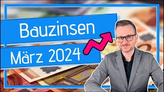 Bauzinsen März 2024  Marktanalyse und Prognose [upl. by Ziul]