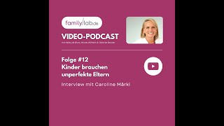 Folge 12 quotKinder brauchen unperfekte Elternquot mit Caroline Märki [upl. by Yntrok]