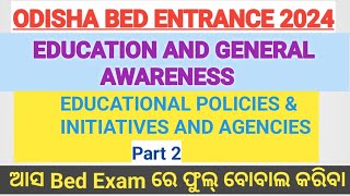 EDUCATIONAL POLICIES INITIATIVES AND AGENCIES  EDUCATION AND GENERAL AWARENESS  ODISHA BED 2024 [upl. by Hebert]