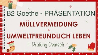 UMWELTBEWUSST LEBEN  MÜLL VERMEIDEN  B2 Präsentation Sprechen Teil 1  Goethe Zertifikat [upl. by Zerat]